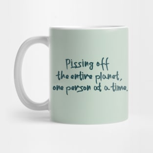 Pissing off the entire planet Mug